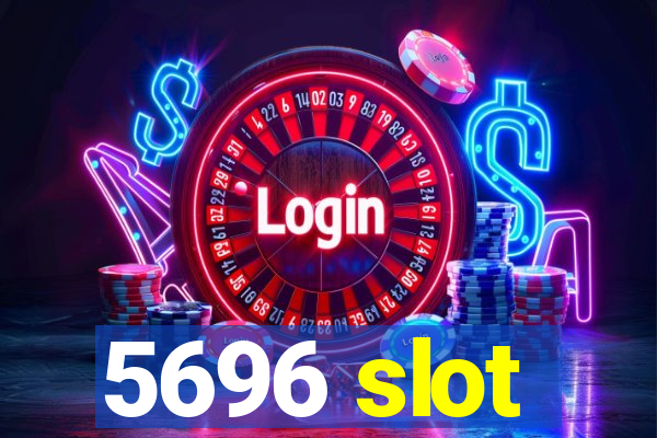 5696 slot